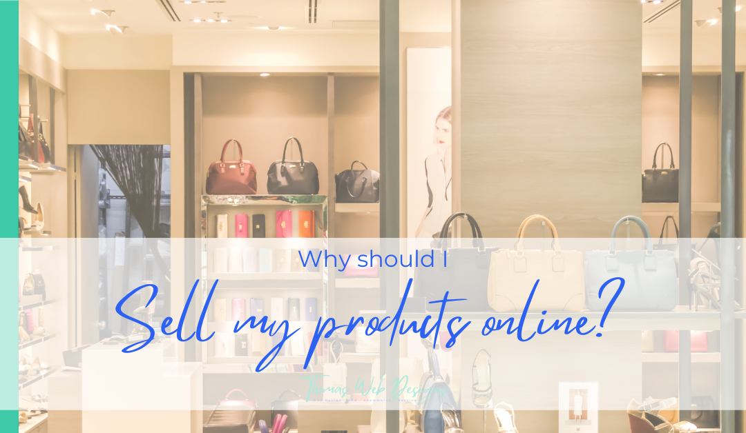 Why should I sell my products online?