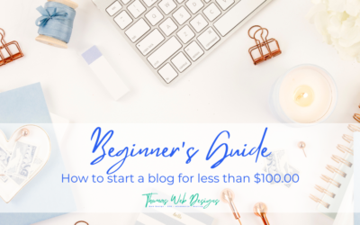 How to start a Blog for under $100. A Beginner’s Guide.
