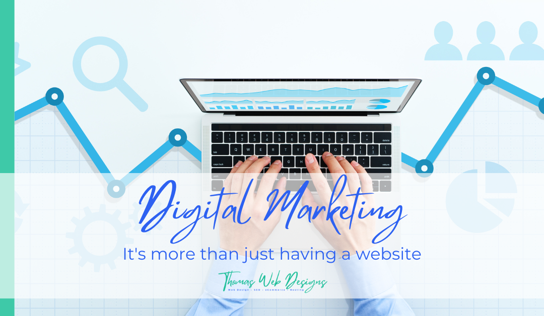 Digital Marketing in 2023- It’s more than just having a website!