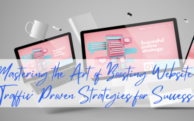 Mastering the Art of Boosting Website Traffic: Proven Strategies for Success